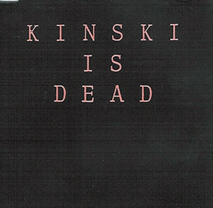 Kinski is Dead
